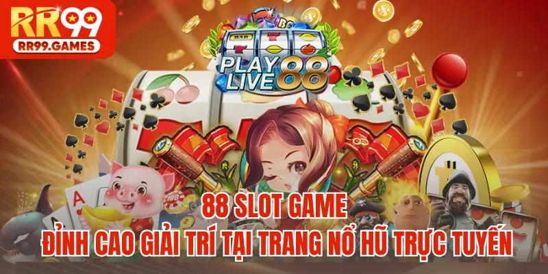 88 Slot Game - Đỉnh Cao Giải Trí Tại Trang Nổ Hũ Trực Tuyến