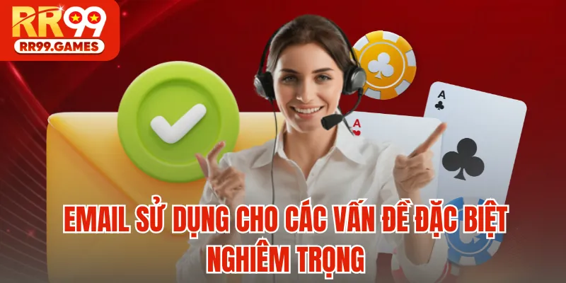 Email sử dụng cho các vấn đề đặc biệt nghiêm trọng