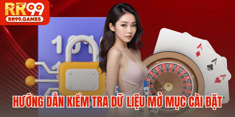 Hướng dẫn kiểm tra dữ liệu mở mục cài đặt