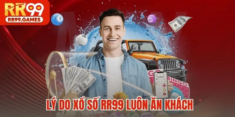 Lý do xổ số RR99 luôn ăn khách