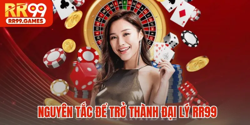 Nguyên tắc để trở thành đại lý RR99