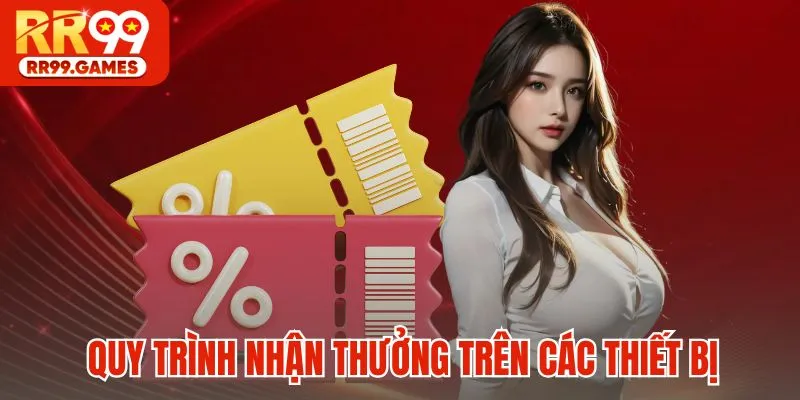 Quy trình nhận thưởng trên các thiết bị phổ biến