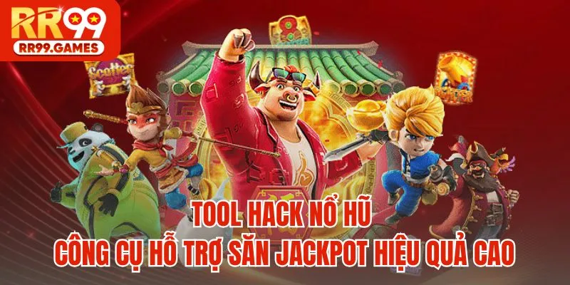 Tool Hack Nổ Hũ - Công Cụ Hỗ Trợ Săn Jackpot Hiệu Quả Cao