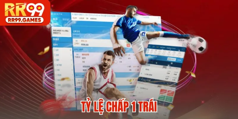 Tỷ lệ chấp 1 trái