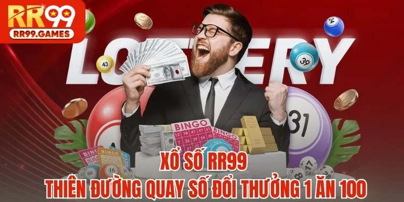 Xổ số RR99 - Thiên đường quay số đổi thưởng 1 ăn 100