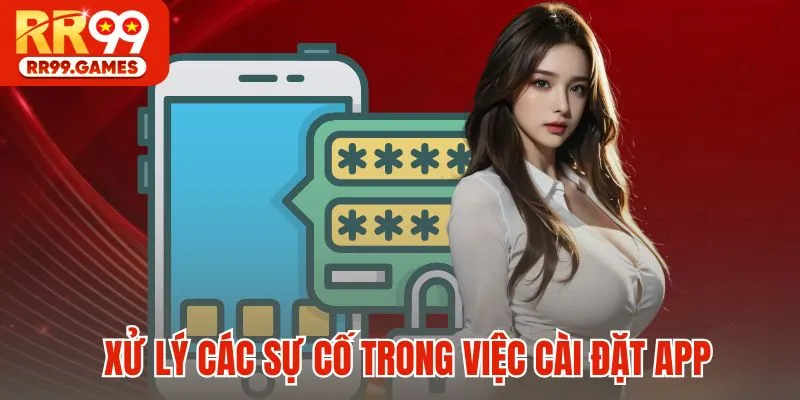 Xử lý các sự cố trong việc cài đặt app